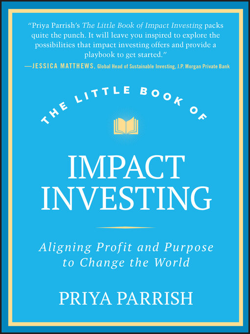 Title details for The Little Book of Impact Investing by Priya Parrish - Available